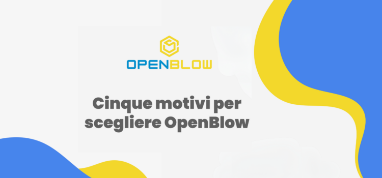 5 motivi per scegliere OpenBlow